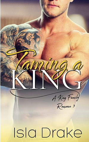 Taming a King by Isla Drake