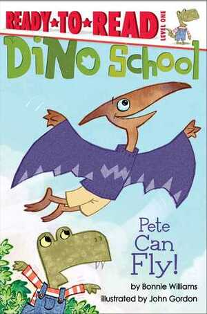 Pete Can Fly! by John Gordon, Bonnie Williams