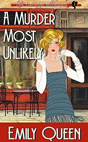 A Murder Most Unlikely: A 1920s Mystery by Emily Queen