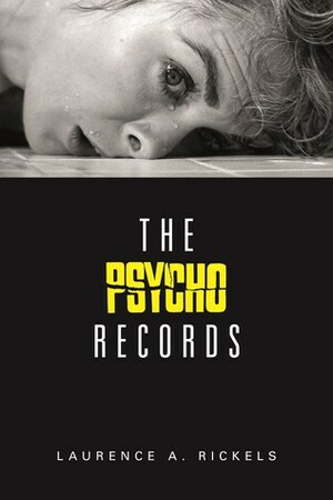 The Psycho Records by Laurence A. Rickels