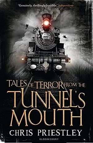 Tales of Terror from the Tunnel's Mouth by Chris Priestley