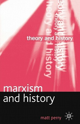 Marxism and History by Matt Perry