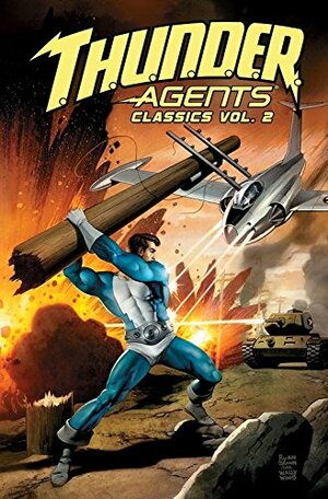 T.H.U.N.D.E.R. Agents Classics Vol 2 by Mike Sekowsky, Steve Ditko, Sal Trapani, Reed Crandall, Dan Adkins, Gil Kane, Steve Skeates, Frank Giacoia, John Giunta, Tony Coleman, George Tuska, Bill Pearson, Wallace Wood, Ralph Reese, Carl Hubbell