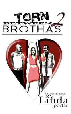 Torn Between 2 Brothas by Linda Porter