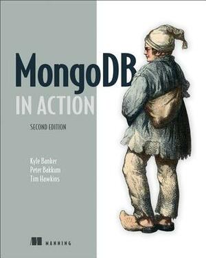 MongoDB in Action: Covers MongoDB version 3.0 by Tim Hawkins, Kyle Banker, Peter Bakkum