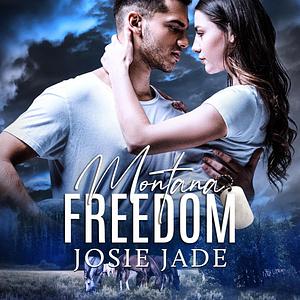 Montana Freedom by Josie Jade, Janie Crouch