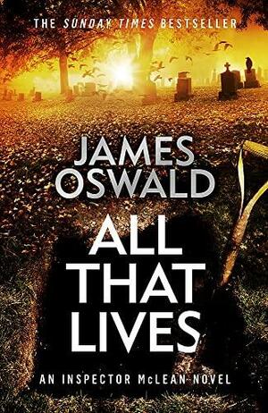 All That Lives by James Oswald