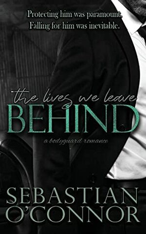 The Lives We Leave Behind by Sebastian O'Connor