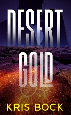 Desert Gold: A Southwest Adventure Romance by Kris Bock