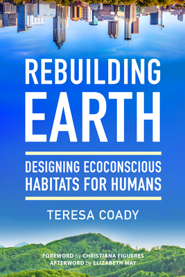 Rebuilding Earth: Designing Ecoconscious Habitats for Humans by Teresa Coady