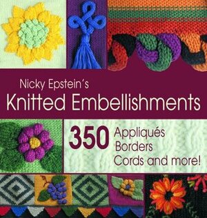 Nicky Epstein's Knitted Embellishments by Nicky Epstein