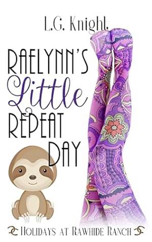 Raelynn's Little Repeat Day  by L.G. Knight, Rawhide Authors