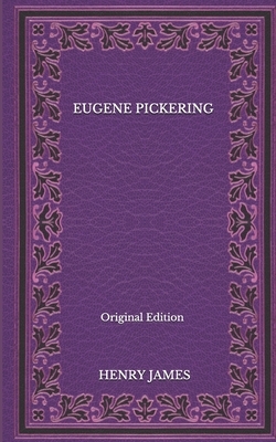 Eugene Pickering - Original Edition by Henry James