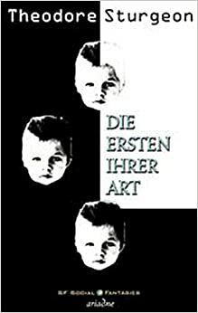 Die Ersten Ihrer Art by Theodore Sturgeon, Walter Brumm