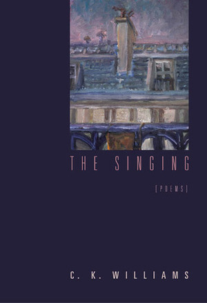 The Singing: Poems by C.K. Williams