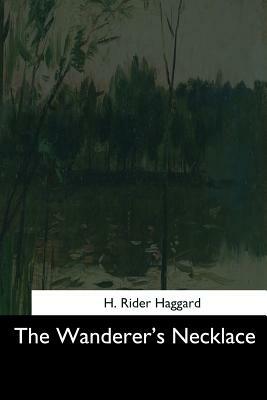 The Wanderer's Necklace by H. Rider Haggard