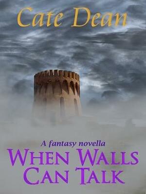 When Walls Can Talk by Cate Dean