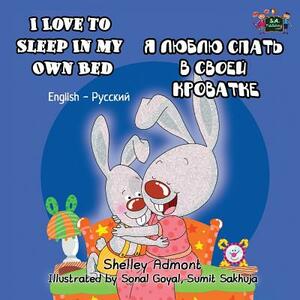 I Love to Sleep in My Own Bed: English Russian Bilingual Edition by Kidkiddos Books, Shelley Admont