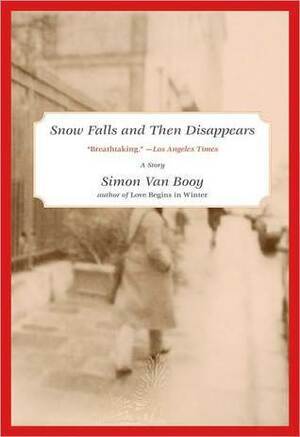 Snow Falls and Then Disappears: A short story from The Secret Lives of People in Love by Simon Van Booy