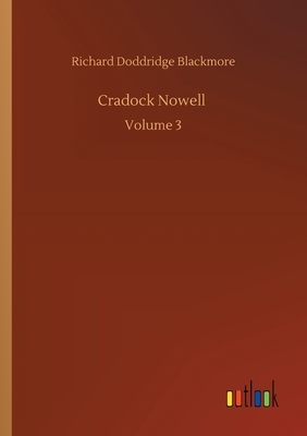Cradock Nowell: Volume 3 by Richard Doddridge Blackmore