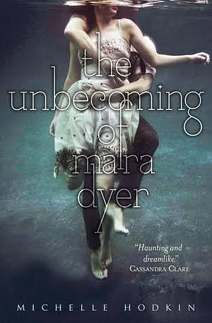 The Unbecoming of Mara Dyer by Michelle Hodkin