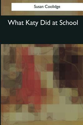 What Katy Did at School by Susan Coolidge