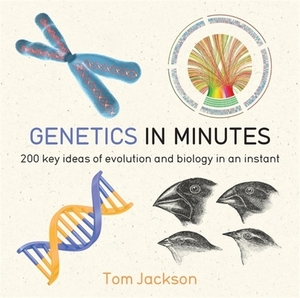 Genetics in Minutes by Tom Jackson