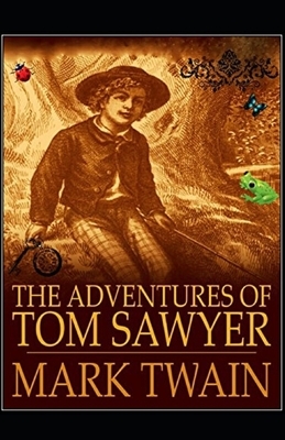 The Adventures of Tom Sawyer Illustrated by Mark Twain