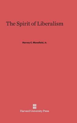 The Spirit of Liberalism by Harvey Mansfield Jr.