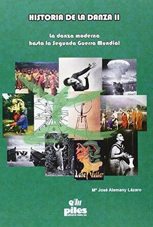 Historia de la danza II: la danza moderna hasta la Segunda Guerra Mundial by María José Alemany Lázaro