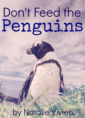 Don't Feed the Penguins by Natalie Vivien