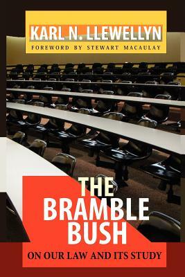 The Bramble Bush: On Our Law and Its Study by Karl N. Llewellyn