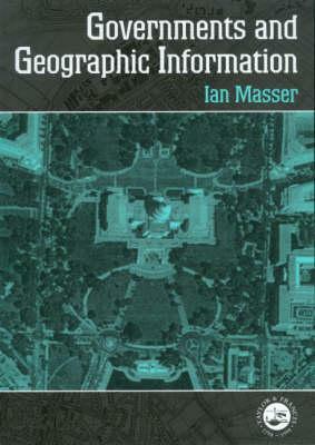Governments and Geographic Information by I. Masser