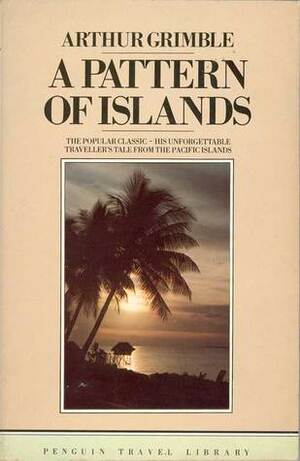 A Pattern Of Islands by Arthur Grimble