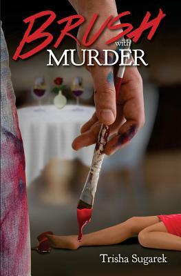 Brush with Murder by Trisha Sugarek