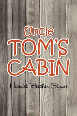 Uncle Tom's Cabin by Harriet Beecher Stowe