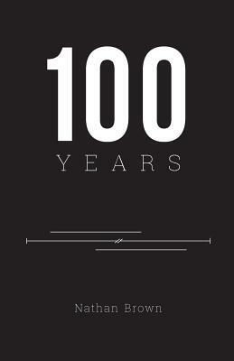 100 Years by Nathan Brown