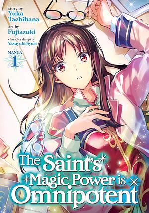 The Saint's Magic Power is Omnipotent Vol. 1 by Yuka Tachibana, Fujiazuki