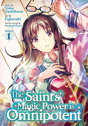 The Saint's Magic Power is Omnipotent Vol. 1 by Fujiazuki, Yuka Tachibana