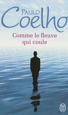 Comme Le Fleuve Qui Coule by Paulo Coelho