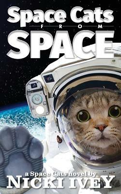 Space Cats from Space by Nicki Ivey