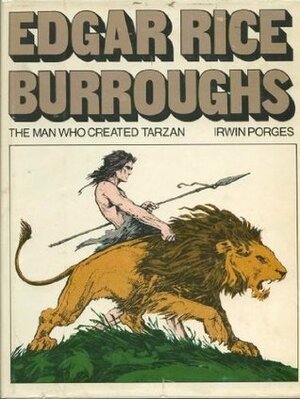Edgar Rice Burroughs: The Man Who Created Tarzan by Hulbert Burroughs, Ray Bradbury, Irwin Porges