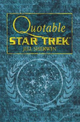 Star Trek: Quotable Star Trek by Jill Sherwin