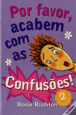 Por favor, acabem com as confusões! by Rosie Rushton