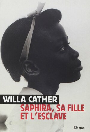 Saphira, sa fille et l'esclave by Willa Cather