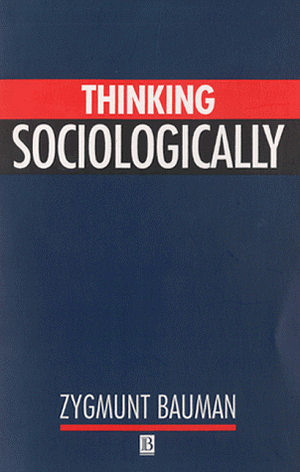 Thinking Sociologically by Zygmunt Bauman