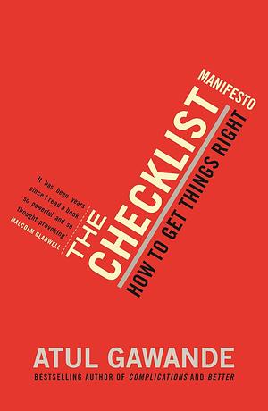 The Checklist Manifesto: How to Get Things Right by Atul Gawande