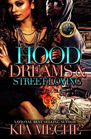 Hood Dreams & Street Loving (Hood Dreams & Street Loving Book 1) by Kia Meche'