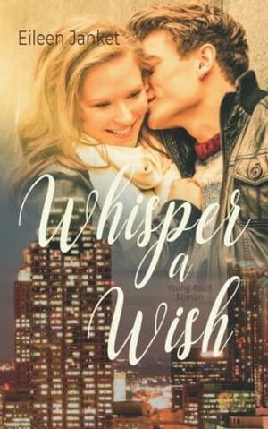 Whisper A Wish by Eileen Janket