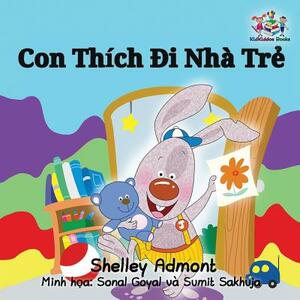 I Love to Go to Daycare: Vietnamese Language Children's Book by Kidkiddos Books, Shelley Admont